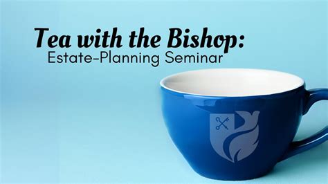 Tea with the Bishop: Estate-Planning Seminar, St. Dunstan of Canterbury ...