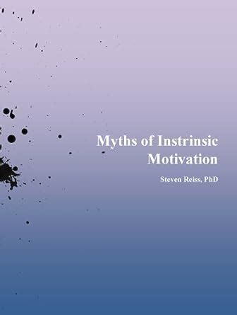 Myths of Intrinsic Motivation eBook : Reiss PhD, Steven, Formica MS MA ...