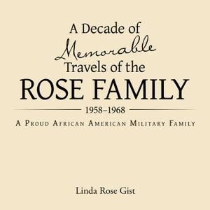 A Decade of Memorable Travels of the Rose Family 1958-1968 A Proud ...