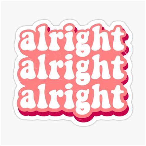Alright - Alright Alright Alright - T-Shirt | TeePublic