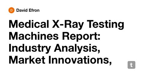 Medical X-Ray Testing Machines Report: Industry Analysis, Market ...