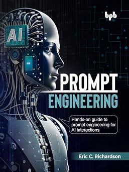 Prompt Engineering: Hands-on guide to prompt engineering for AI ...