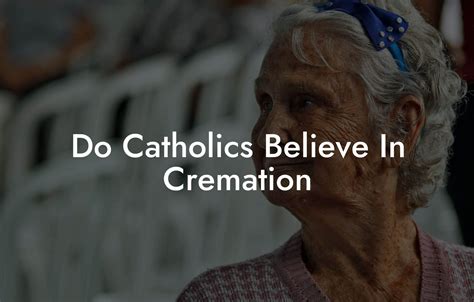Do Catholics Believe In Cremation - Eulogy Assistant
