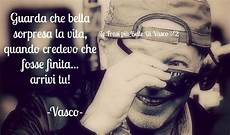 frasi di vasco sulla vita guarda sorpresa la vita le frasi pi 249 frasi di vasco sulla vita guarda sorpresa la vita le frasi pi 249