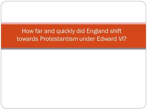 To what extent did England become Protestant under Edward VI? | PPT
