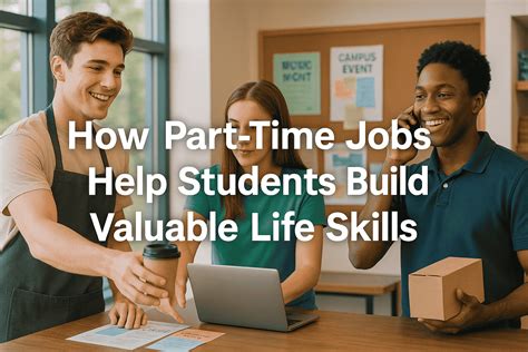 How Part-Time Jobs Help Students Build Valuable Life Skills