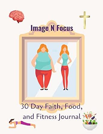 Image N Focus: 30 Day Faith, Food, and Fitness Journal eBook : Rose ...