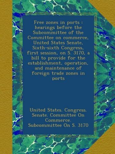 Free zones in ports : hearings before the Subcommittee of the Committee ...