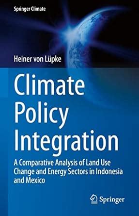 Climate Policy Integration: A Comparative Analysis of Land Use Change ...
