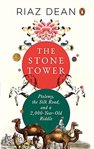 The Stone Tower: Ptolemy, the Silk Road, and a 2,000-year-old Riddle ...