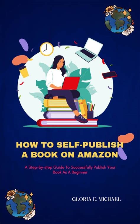 How To Self-Publish A Book On Amazon: A Step-By-Step Guide To ...