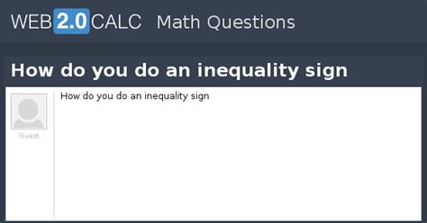 View question - How do you do an inequality sign