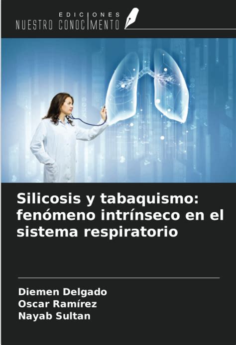 Buy Silicosis y tabaquismo: fenómeno intrínseco en el sistema ...