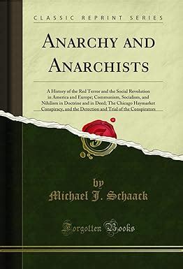 Anarchy and Anarchists: A History of the Red Terror and the Social ...