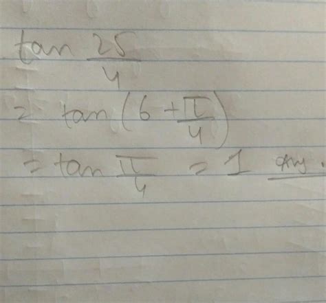 Find the value of tan(25π/4) .... very urgent please - Brainly.in