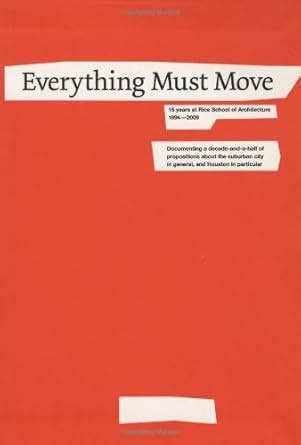 Buy Everything Must Move: 15 Years at Rice School of Architecture 1994 ...