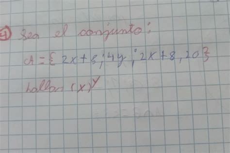 ④ sea el conjunto A = {2x+3, 4 y ; 2x+8,20} hallar (x)y - Brainly.lat