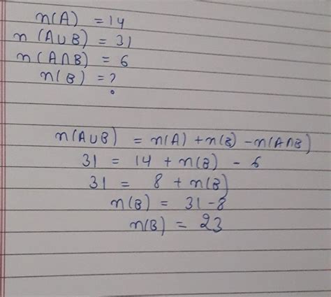 If n (A) = 14; (AUB) = 31; n (AnB=6 them n (B) =? - Brainly.in