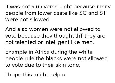 The right to vote was not always a universal right. Explain with ...