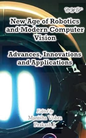 Buy New Age of Robotics and Modern Computer Vision: Advances ...