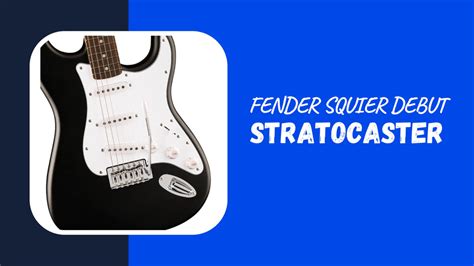 Why the Fender Squier Debut Stratocaster is the Perfect First Electric ...