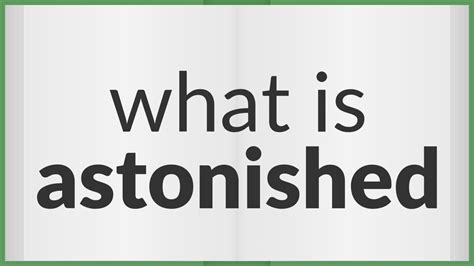 Astonished | Definition of astonished 📖