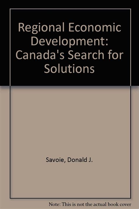 Regional Economic Development: Canada's Search for Solutions : Savoie ...