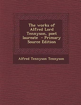 Buy The Works of Alfred Lord Tennyson, Poet Laureate - Primary Source ...