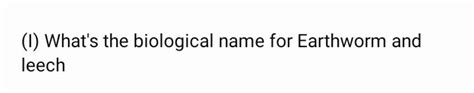 (I) What's the biological name for Earthworm and leech | Filo