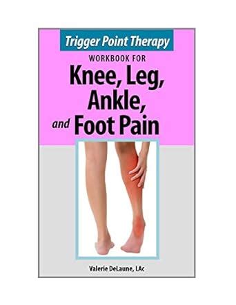 Trigger Point Therapy for Knee, Leg, Ankle, and Foot Pain : Delaune ...