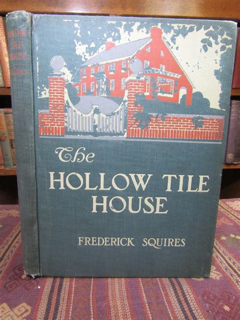 The Hollow-Tile House. A Book Wherein the Reader is Introduced to ...