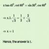 If (tan60°tan45°) / x = cos30°sin30° , then the value of x is - Brainly.in