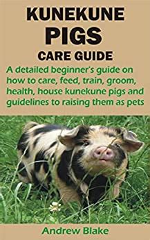 KUNEKUNE PIGS CARE GUIDE: A detailed beginner's guide on how to care ...