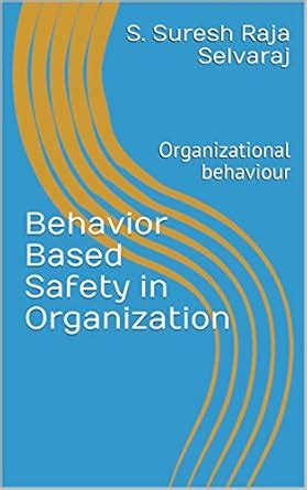 Behavior Based Safety in Organization: Organizational behaviour eBook ...