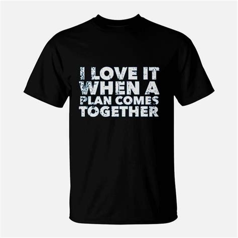 Classic Tv Quotes I Love It When A Plan Comes Together TShirt - Walmart.com