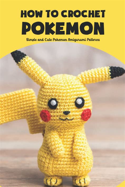 Buy How to Crochet Pokemon: Simple and Cute Pokemon Amigurumi Patterns ...