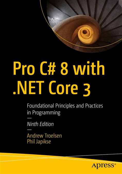 Pro C# 8 with .NET Core 3: Foundational Principles and Practices in ...
