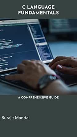 C Programming Fundamentals: A Comprehensive Guide eBook : Mandal ...