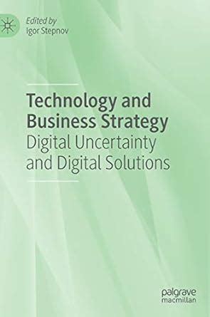 Technology and Business Strategy: Digital Uncertainty and Digital ...