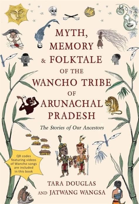 Myths, Memory & Folktale of the Wancho Tribe of Arunachal Pradesh