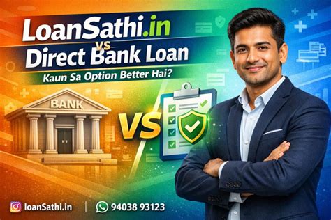 LoanSathi.in Vs Direct Bank Loan – Kaun Sa Option Better Hai? | LoanSathi