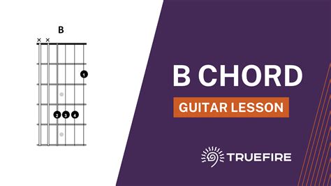 B Chord Guitar Lesson - TrueFire