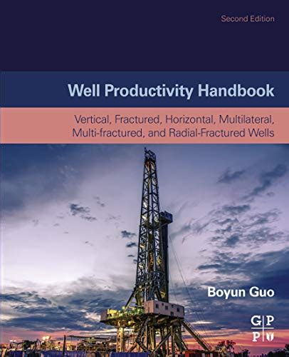 Well Productivity Handbook: Vertical, Fractured, Horizontal ...