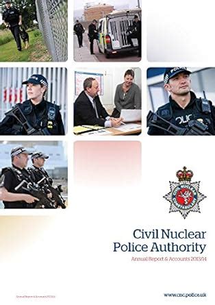 Civil Nuclear Police Authority annual report & accounts 2013/14: 2014 ...