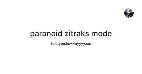 paranoid zitraks mode — Teletype
