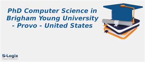 Brigham Young University | PhD Computer Science | S-Logix