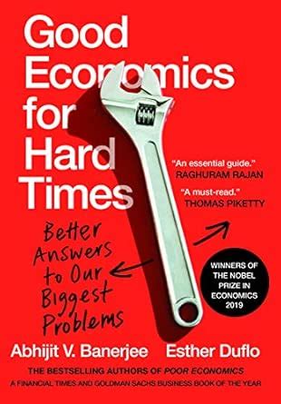 Good Economics for Hard Times : Better Answers to Our Biggest Problems ...