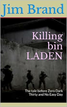 Killing bin LADEN: The tale before Zero Dark Thirty and No Easy Day ...