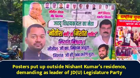 Posters put up outside Nishant Kumar’s residence, demanding as leader ...
