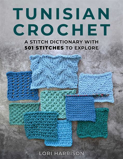 Tunisian Crochet: A Stitch Dictionary with 501 Stitches to Explore ...